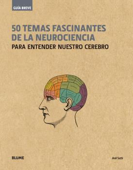 Guía breve : 50 temas fascinantes de la neurociencia : Para entender nuestro cerebro (rústica) | 9788498019650 | Seth, Anil | Librería Castillón - Comprar libros online Aragón, Barbastro