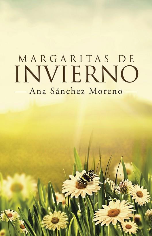 Margaritas de Invierno | 9788491122333 | Sánchez Moreno, Ana | Librería Castillón - Comprar libros online Aragón, Barbastro
