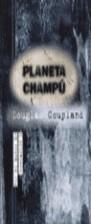 PLANETA CHAMPU (VIB) | 9788440685568 | COUPLAND, DOUGLAS | Librería Castillón - Comprar libros online Aragón, Barbastro