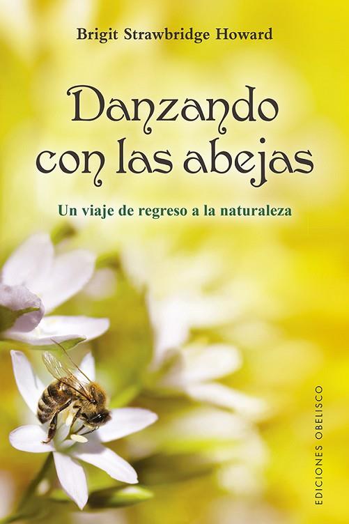 Danzando con las abejas | 9788491116844 | Strawbridge Howard, Brigit | Librería Castillón - Comprar libros online Aragón, Barbastro