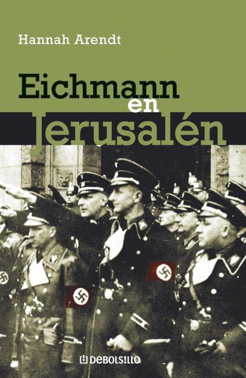 EICHMANN EN JERUSALEN - DEBOLSILLO | 9788483460665 | Hannah Arendt | Librería Castillón - Comprar libros online Aragón, Barbastro