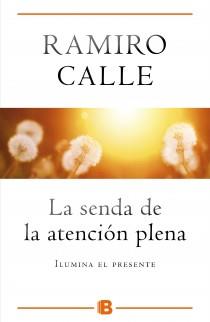 La senda de la atención plena : Ilumina el presente | 9788466654975 | Calle, Ramiro | Librería Castillón - Comprar libros online Aragón, Barbastro