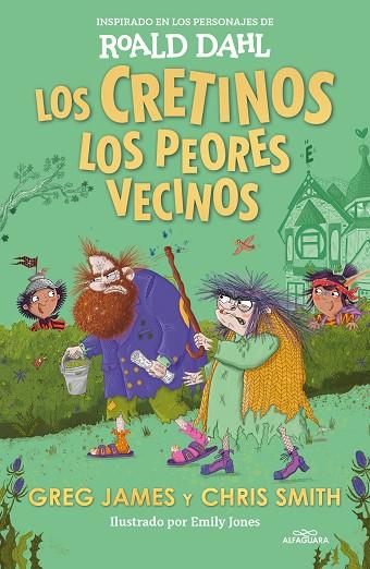 Los cretinos: los peores vecinos (Colección Alfaguara Clásicos) | 9788419688545 | Dahl, Roald/James, Greg/Smith, Chris | Librería Castillón - Comprar libros online Aragón, Barbastro