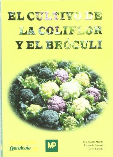 CULTIVO DE LA COLIFLOR Y EL BROCULI | 9788484763116 | MAROTO, JOSE VICENTE Y OTROS | Librería Castillón - Comprar libros online Aragón, Barbastro