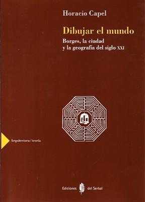 DIBUJAR EL MUNDO | 9788476283646 | CAPEL, HORACIO | Librería Castillón - Comprar libros online Aragón, Barbastro