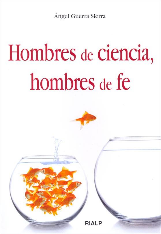 HOMBRES DE CIENCIA, HOMBRES DE FE | 9788432138782 | GUERRA SIERRA, ÁNGEL | Librería Castillón - Comprar libros online Aragón, Barbastro