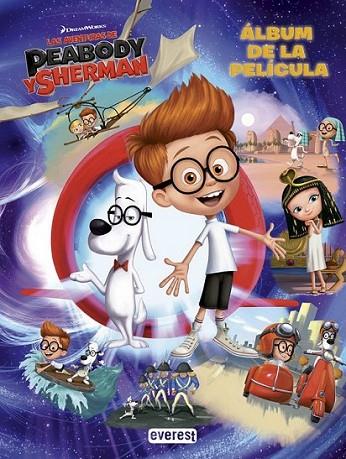 Las aventuras de Peabody y Sherman. Álbum de la película | 9788444168845 | Dreamworks Animation SKG. | Librería Castillón - Comprar libros online Aragón, Barbastro