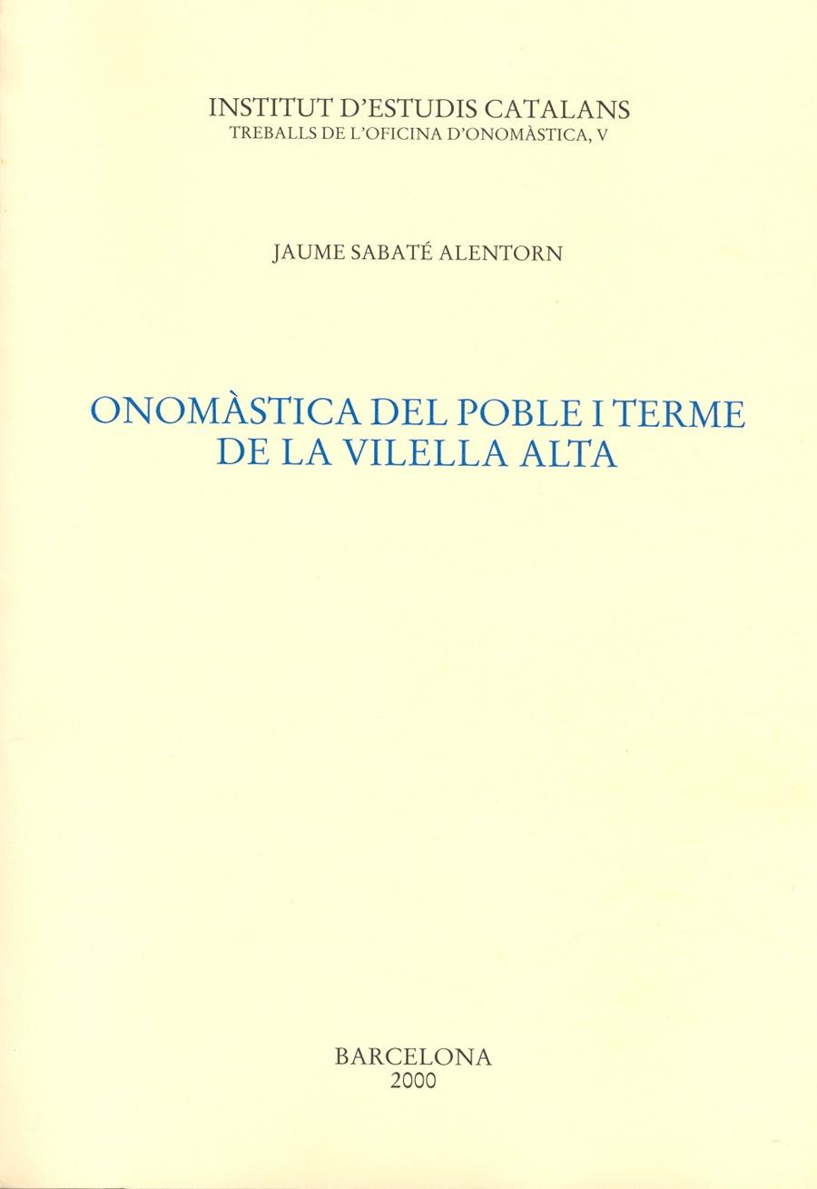 ONOMASTICA DEL POBLE I TERME DE LA VILELLA ALTA | 9788472835191 | SABATE ALENTORN, JAUME | Librería Castillón - Comprar libros online Aragón, Barbastro