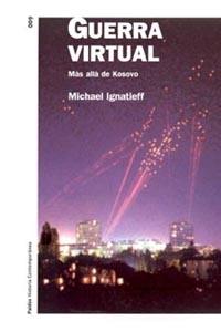 GUERRA VIRTUAL. MAS ALLA DE KOSOVO | 9788449313776 | IGNATIEFF, MICHAEL | Librería Castillón - Comprar libros online Aragón, Barbastro