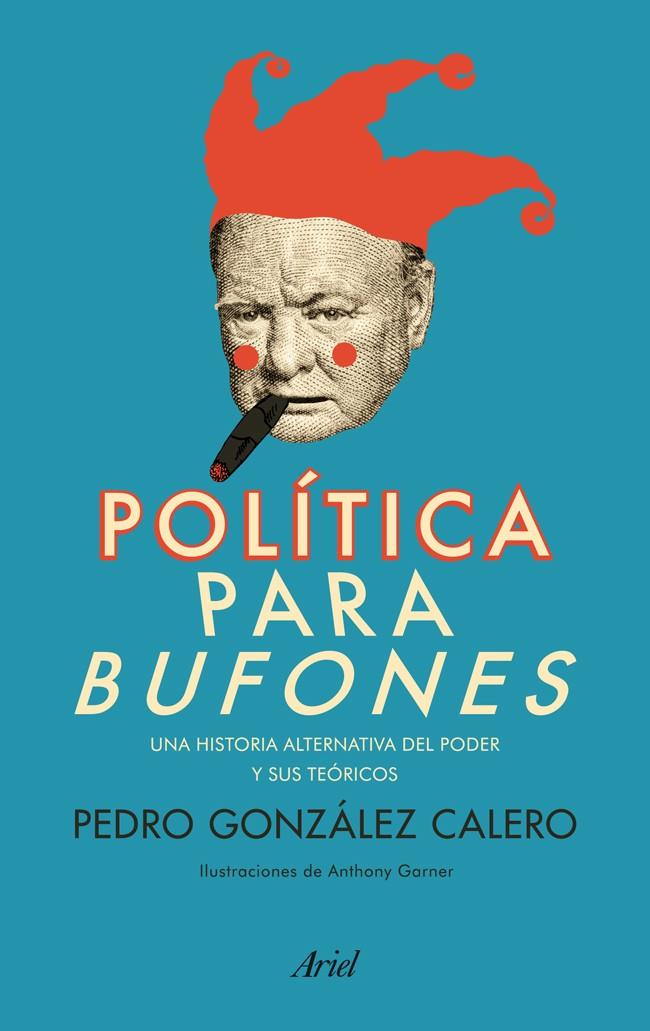 Política para bufones | 9788434404168 | González Calero, Pedro | Librería Castillón - Comprar libros online Aragón, Barbastro