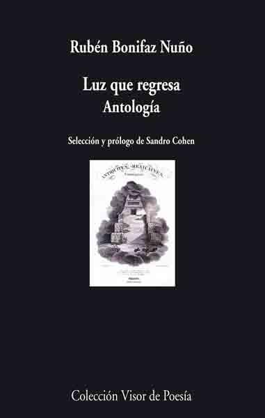 LUZ QUE REGRESA : ANTOLOGIA | 9788475226675 | BONIFAZ NUÑO, RUBEN | Librería Castillón - Comprar libros online Aragón, Barbastro