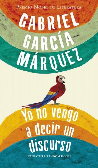 YO NO VENGO A DECIR UN DISCURSO | 9788439723530 | GARCIA MARQUEZ, GABRIEL | Librería Castillón - Comprar libros online Aragón, Barbastro