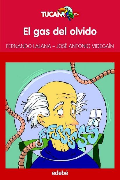 GAS DEL OLVIDO, EL - TUCAN ROJO | 9788423695959 | LALANA, FERNANDO; VIDEGAÍN, JOSÉ ANTONIO | Librería Castillón - Comprar libros online Aragón, Barbastro