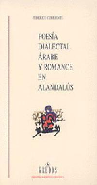 POESIA DIALECTAL ARABE Y ROMANCE EN ALANDALUS | 9788424918873 | CORRIENTE, FEDERICO | Librería Castillón - Comprar libros online Aragón, Barbastro