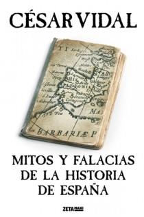 MITOS Y FALACIAS DE LA HISTORIA DE ESPAÑA - ZETA MAXI | 9788498722000 | VIDAL MANZANARES, CÉSAR | Librería Castillón - Comprar libros online Aragón, Barbastro