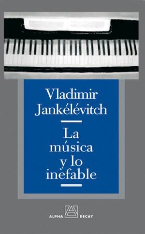 MUSICA Y LO INEFABLE, LA | 9788493333294 | JANKELEVITCH, VLADIMIR | Librería Castillón - Comprar libros online Aragón, Barbastro