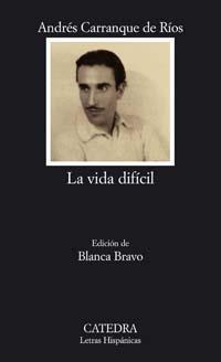 VIDA DIFICIL, LA (LH) | 9788437622538 | CARRANQUE DE RIOS, ANDRES | Librería Castillón - Comprar libros online Aragón, Barbastro