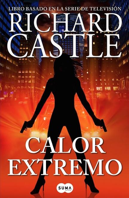 Calor extremo (Serie Castle 7) | 9788483658772 | Richard Castle | Librería Castillón - Comprar libros online Aragón, Barbastro