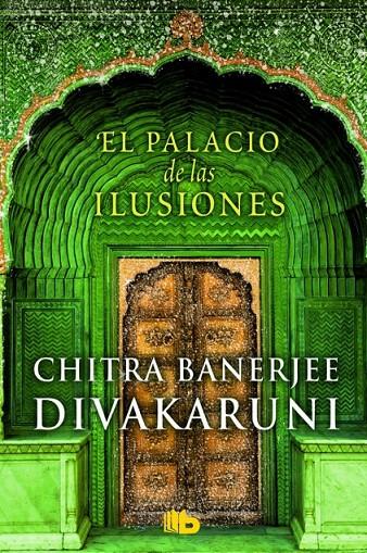 El palacio de las ilusiones | 9788490701157 | Divakaruni, Chitra Banerjee | Librería Castillón - Comprar libros online Aragón, Barbastro