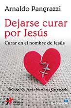 Dejarse  curar por Jesús | 9788429324167 | Pangrazzi, Arnaldo | Librería Castillón - Comprar libros online Aragón, Barbastro