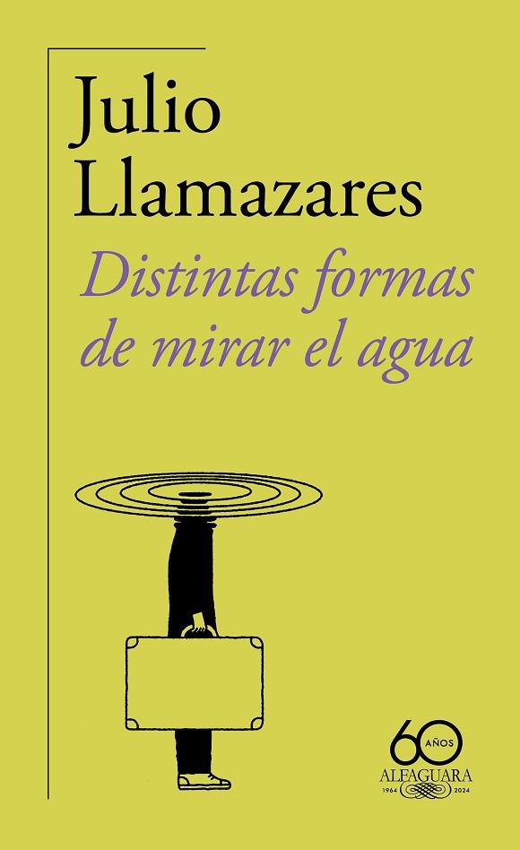 Distintas formas de mirar el agua (60.º aniversario de Alfaguara) | 9788420478500 | Llamazares, Julio | Librería Castillón - Comprar libros online Aragón, Barbastro