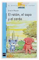 RATON, EL SAPO Y EL CERDO, EL (BVA) | 9788434887916 | MOSER, ERWIN | Librería Castillón - Comprar libros online Aragón, Barbastro