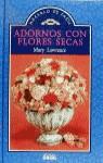 Adornos con flores secas | 9788432982514 | Lawrence, Mary | Librería Castillón - Comprar libros online Aragón, Barbastro