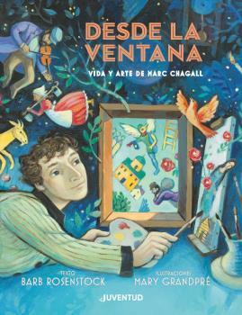 Desde la ventana. Vida y arte de Marc Chagall | 9788426145994 | Rosenstock, Barb | Librería Castillón - Comprar libros online Aragón, Barbastro