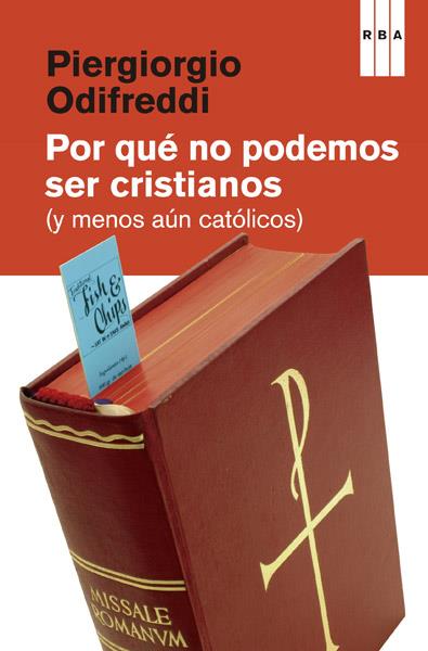 Por qué no podemos ser cristianos | 9788490065860 | ODIFREDDI, PIERGIORGIO | Librería Castillón - Comprar libros online Aragón, Barbastro