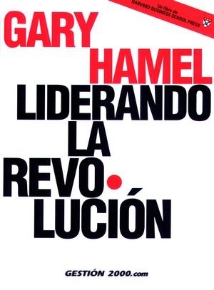 LIDERANDO LA REVOLUCION | 9788480885522 | HAMEL, GARY | Librería Castillón - Comprar libros online Aragón, Barbastro