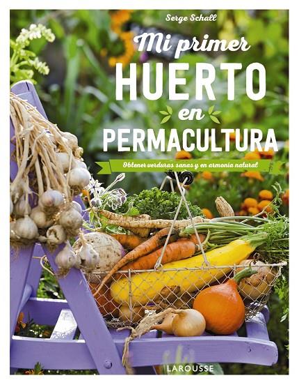 Mi primer huerto en permacultura | 9788417720100 | Schall, Serge | Librería Castillón - Comprar libros online Aragón, Barbastro