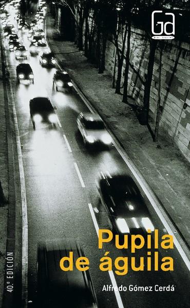 PUPILA DE AGUILA (GA) | 9788434827646 | GOMEZ CERDA, ALFREDO (1951- ) | Librería Castillón - Comprar libros online Aragón, Barbastro