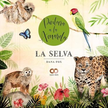 La selva. Pintura a la acuarela | 9788441546387 | Fox, Dana | Librería Castillón - Comprar libros online Aragón, Barbastro