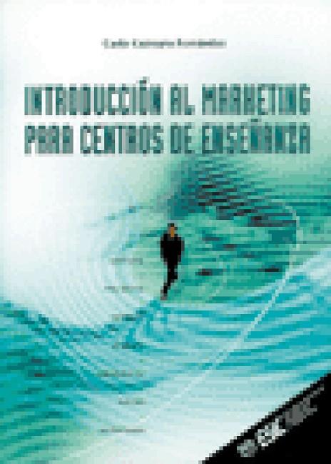 INTRODUCCION AL MARKETING PARA CENTROS DE ENSEÑANZA | 9788473563291 | CUTROPIA FERNANDEZ, CARLO | Librería Castillón - Comprar libros online Aragón, Barbastro