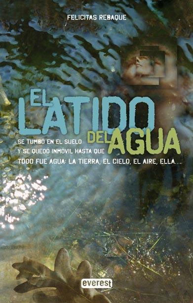 LATIDO DEL AGUA, EL | 9788444146959 | REBAQUE, FELICITAS | Librería Castillón - Comprar libros online Aragón, Barbastro