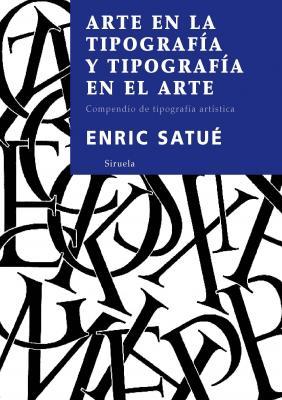 ARTE EN LA TIPOGRAFIA Y TIPOGRAFIA EN EL ARTE | 9788498411119 | SATUE, ENRIC | Librería Castillón - Comprar libros online Aragón, Barbastro