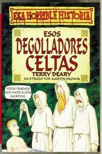 ESOS DEGOLLADORES CELTAS (ESA HORRIBLE HISTORIA) | 9788427220355 | DEARY, TERRY | Librería Castillón - Comprar libros online Aragón, Barbastro