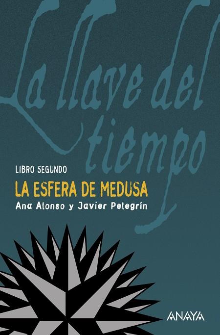 ESFERA DE MEDUSA, LA - LLAVE DEL TIEMPO 2 | 9788466762786 | ALONSO, ANA; PELEGRIN, JAVIER | Librería Castillón - Comprar libros online Aragón, Barbastro