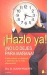 HAZLO YA, NO LO DEJES PARA MAÑANA | 9788478086856 | ROBERTS, SUSAN | Librería Castillón - Comprar libros online Aragón, Barbastro