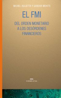 FMI DEL ORDEN MONETARIO A LOS DESORDENES FINANCIEROS, EL | 9788446019039 | AGLIETTA, MICHEL; MOATTI, SANDRA | Librería Castillón - Comprar libros online Aragón, Barbastro