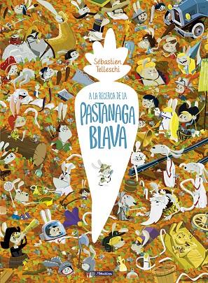 A la recerca de la pastanaga blava | 9788448852689 | Telleschi, Sébastian | Librería Castillón - Comprar libros online Aragón, Barbastro