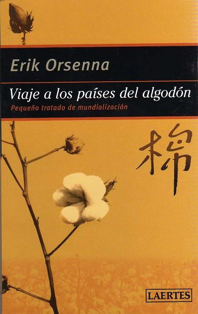 VIAJE A LOS PAISES DEL ALGODON : PEQUEÑO TRATADO DE MUNDIALIZA | 9788475846316 | ORSENNA, ERIK | Librería Castillón - Comprar libros online Aragón, Barbastro