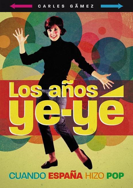 AÑOS YE-YÉ, LOS | 9788415405030 | GÁMEZ OLAYA, CARLES | Librería Castillón - Comprar libros online Aragón, Barbastro