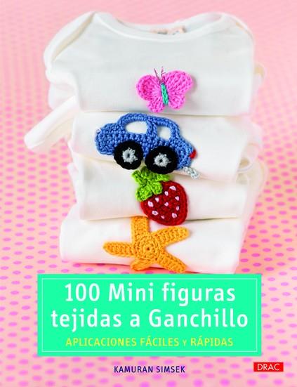 100 Mini figuras tejidas a ganchillo | 9788498742978 | Simsek, Kamuran | Librería Castillón - Comprar libros online Aragón, Barbastro