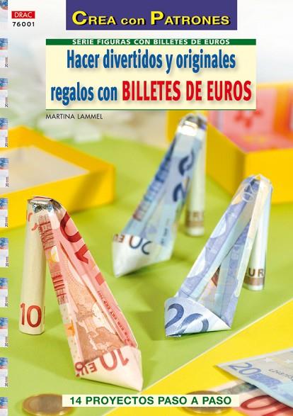 HACER DIVERTIDOS Y ORIGINALES REGALOS CON BILLETES DE EURO | 9788498741773 | Lammel, Martina | Librería Castillón - Comprar libros online Aragón, Barbastro