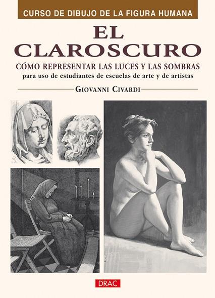 EL CLAROSCURO. CÓMO REPRESENTAR LAS LUCES Y LAS SOMBRAS | 9788496777866 | Civardi, Giovanni | Librería Castillón - Comprar libros online Aragón, Barbastro