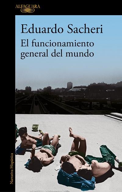 El funcionamiento general del mundo | 9788420456546 | Sacheri, Eduardo | Librería Castillón - Comprar libros online Aragón, Barbastro