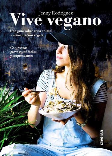 Vive vegano | 9788494716393 | Rodríguez Fernández, Jenny | Librería Castillón - Comprar libros online Aragón, Barbastro