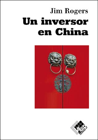 UN INVERSOR EN CHINA | 9788493622633 | ROGERS, JIM | Librería Castillón - Comprar libros online Aragón, Barbastro