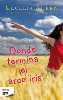 DONDE TERMINA EL ARCO IRIS | 9788498724813 | AHERN, CECELIA | Librería Castillón - Comprar libros online Aragón, Barbastro